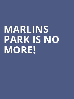 Marlins Park is no more